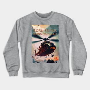 Fasbytes Aviation helicopter born to fly, born to lead Crewneck Sweatshirt